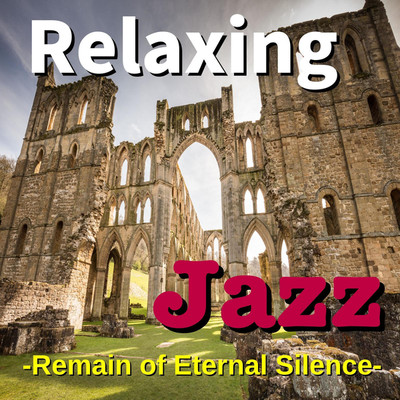 アルバム/Relaxing Jazz -Remain of Eternal Silence-/TK lab
