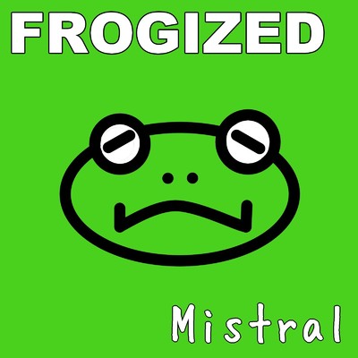 シングル/Frogized/Mistral