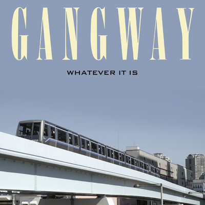 Whatever It Is/Gangway