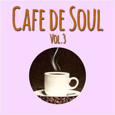 アルバム/Cafe de SOUL -大人のカフェBGM- Vol.3/Various Artists