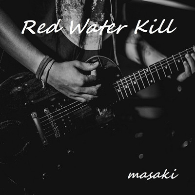 アルバム/Red Water Kill/masaki