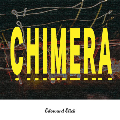 CHIMERA/Edward Elick