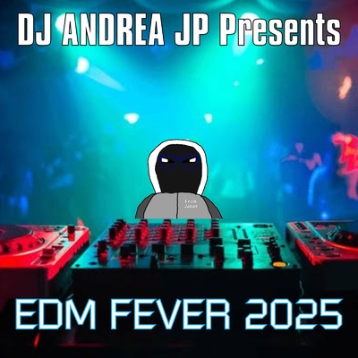 アルバム/EDM FEVER 2025/DJ ANDREA JP
