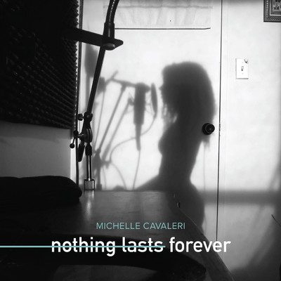 Nothing Lasts Forever/Michelle Cavaleri