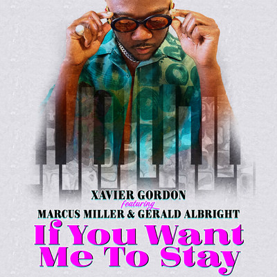 シングル/If You Want Me To Stay (featuring Marcus Miller, Gerald Albright)/Xavier Gordon