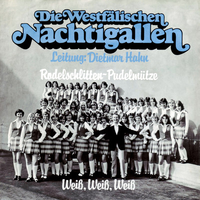 アルバム/Rodelschlitten - Pudelmutze ／ Weiss, weiss, weiss/Die Westfalischen Nachtigallen