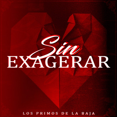 シングル/Sin Exagerar/Los Primos De La Baja