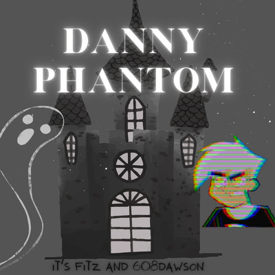 Danny Phantom/608 Dawson／It's Fitz