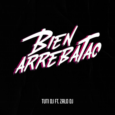 Bien Arrebatao (feat. Tuti Dj)/Zalo Dj