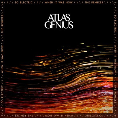 アルバム/So Electric: When It Was Now (The Remixes)/Atlas Genius