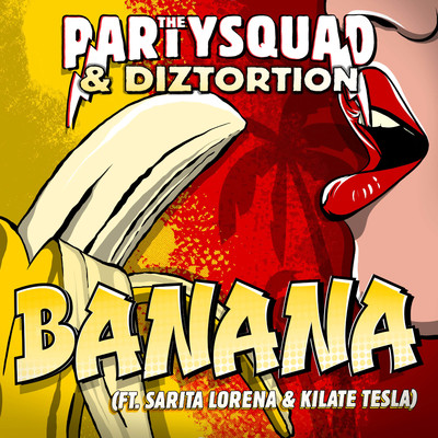 Banana (feat. Sarita Lorena & Kilate Tesla)/The Partysquad & Diztortion