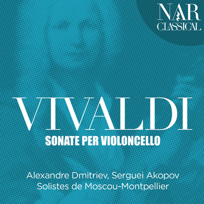 Vivaldi: Sonate Per Violoncello/Alexandre Dmitriev, Serguei Akopov, Solistes de Moscou-Montpellier
