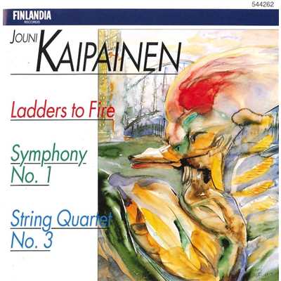 Jouni Kaipainen : Ladders to Fire, Symphony No.1, String Quartet No.3
