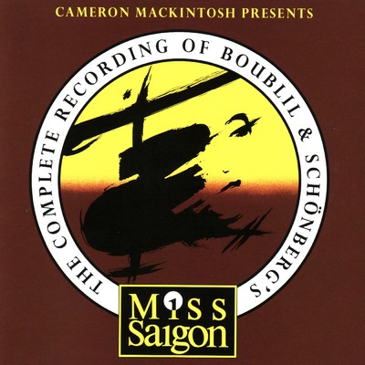 The Complete Recording of Boublil and Schonberg's ”Miss Saigon”/Claude-Michel Schonberg & Alain Boublil