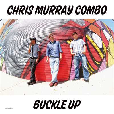 BUCKLE UP/Chris Murray Combo