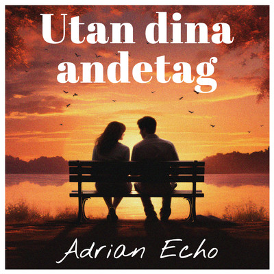Utan din andetag/Adrian Echo