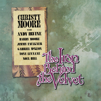 The Iron Behind The Velvet (Remastered 2020)/Christy Moore