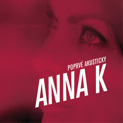 Poprve akusticky/Anna K.