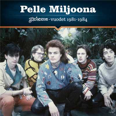 Johanna-vuodet 1981-1984/Pelle Miljoona