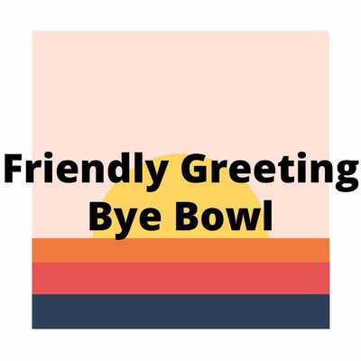 Friendly Greeting/Bye Bowl