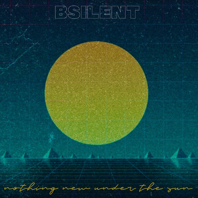 アルバム/Nothing New Under The Sun/B SILENT