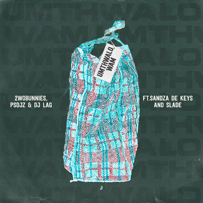 Umthwalo Wam (feat. Sandza De Keys, Slade, DJ Target)/2woBunnies