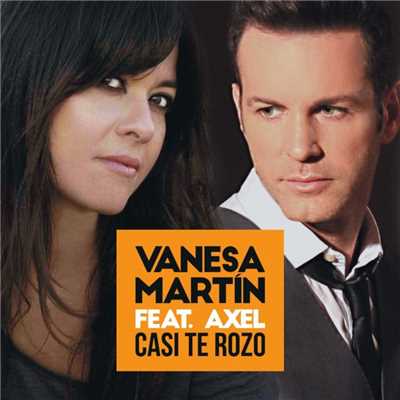 シングル/Casi te rozo (feat. Axel)/Vanesa Martin