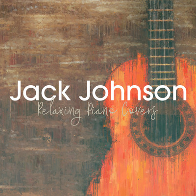 Jack Johnson - Relaxing Piano Covers/Relaxing BGM Project
