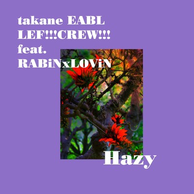 Hazy (feat. RABiNxLOViN)/takane EABL & LEF！！！CREW！！！
