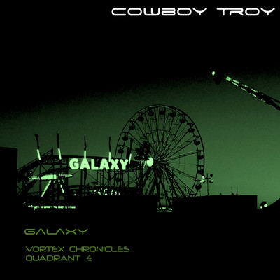 Galaxy (Vortex Chronicles Quadrant 4)/Cowboy Troy