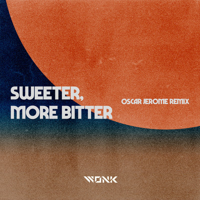 Sweeter, More Bitter (Oscar Jerome Remix)/WONK／オスカー・ジェローム