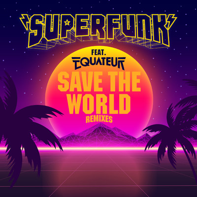 シングル/Save The World (featuring Equateur／Laurent H. Remix)/Superfunk