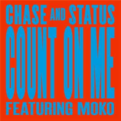 Count On Me (featuring Moko／Remixes)/Chase & Status