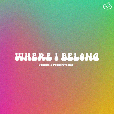Where I Belong (Out of Life Edition)/Doncare & PepperDreams
