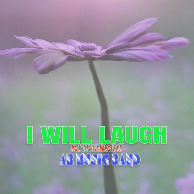 I Will Laugh (Instrumental)/AB Music Band
