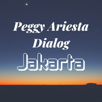 Dialog Jakarta/Peggy Ariesta