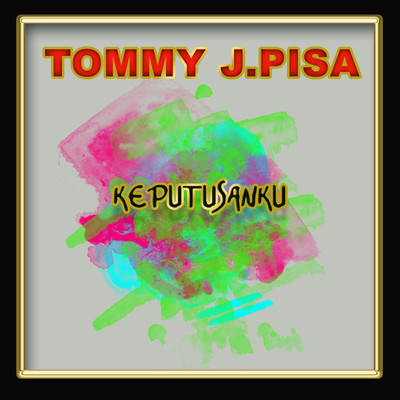 シングル/Keputusanku/Tommy J. Pisa