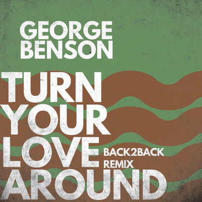 シングル/Turn Your Love Around (Back2Back Remix)/George Benson