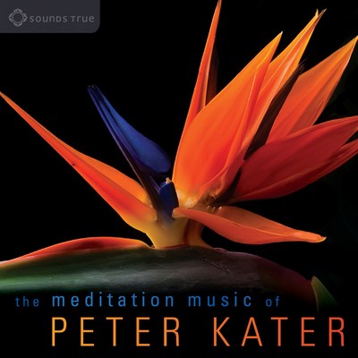 The Meditation Music of Peter Kater: Evocative, expressive instrumental music for meditation/Peter Kater