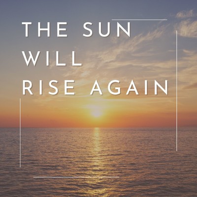 THE SUN WILL RISE AGAIN/YUU