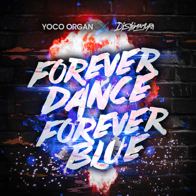 シングル/FOREVER DANCE FOREVER BLUE/YOCO ORGAN x DJ Shimamura