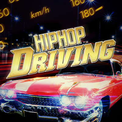 HIPHOP DRIVING BEST -アクセル全開！！ドライブに最適な王道ヒップホップ30選-/Various Artists