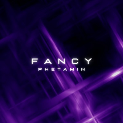Fancy/Phetamin