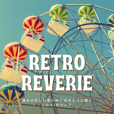 アルバム/Retro Reverie: 過去の美しい思い出に浸るときに聴くLo-Fiサウンド/Cafe lounge resort, Cafe Lounge Groove, Smooth Lounge Piano & Relaxing Piano Crew