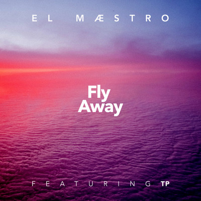 シングル/Fly Away (featuring TP)/El Maestro