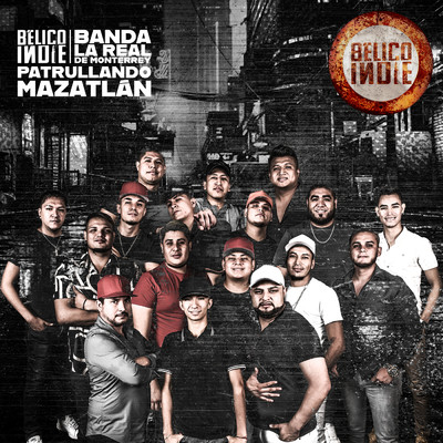 Patrullando Mazatlan/BELICO INDIE／Banda La Real De Monterrey