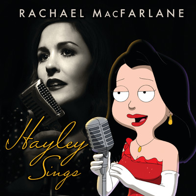 Hayley Sings/Rachael MacFarlane