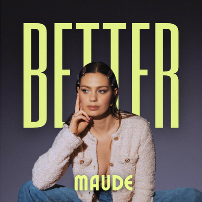 Better/Maude