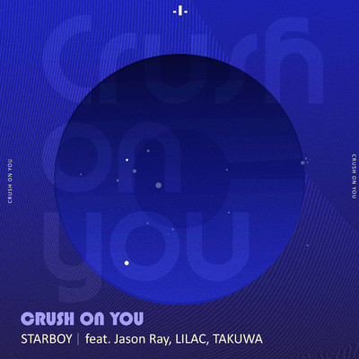 Crush On You (feat. Jason Ray, LILAC & TAKUWA)/STARBOY