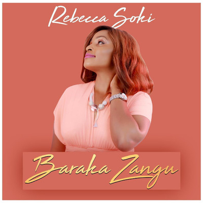 Baraka Zangu/Rebecca Soki